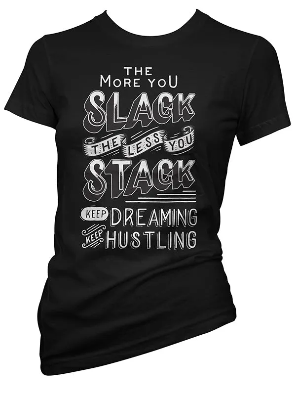 Women's The More You Slack Tee